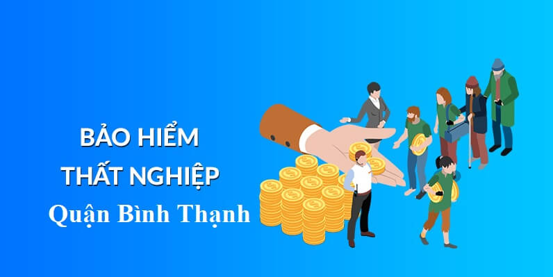Bảo hiểm thất nghiệp quận Bình Thạnh là gì?