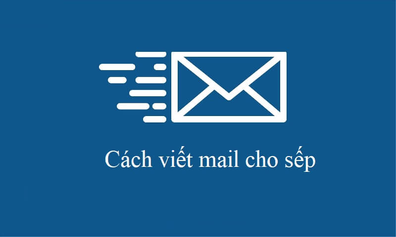 Cách gửi mail cho sếp cùng các bước cụ thể