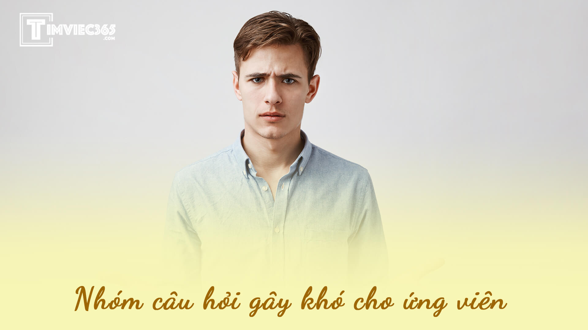 Nhóm câu hỏi gây khó cho ứng viên