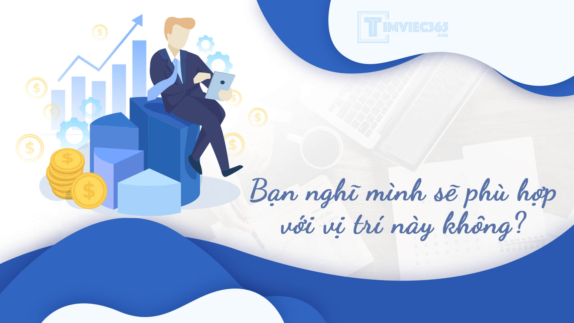 Bạn nghĩ mình sẽ phù hợp với vị trí này không?