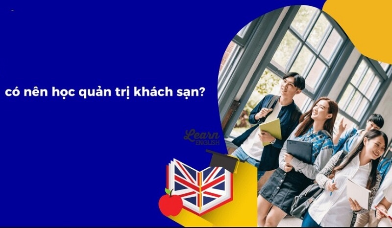 Nên học ngành quản trị khách sạn hay không