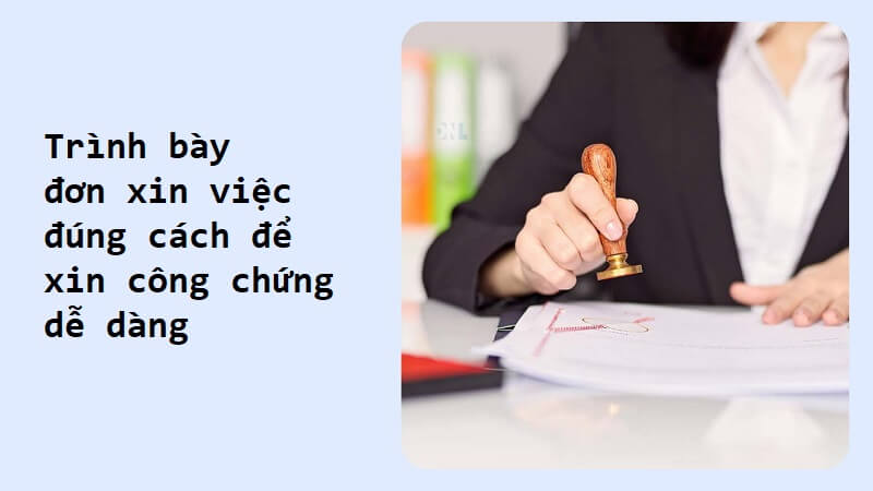 Trình bày đơn xin việc đúng cách để xin công chứng dễ dàng