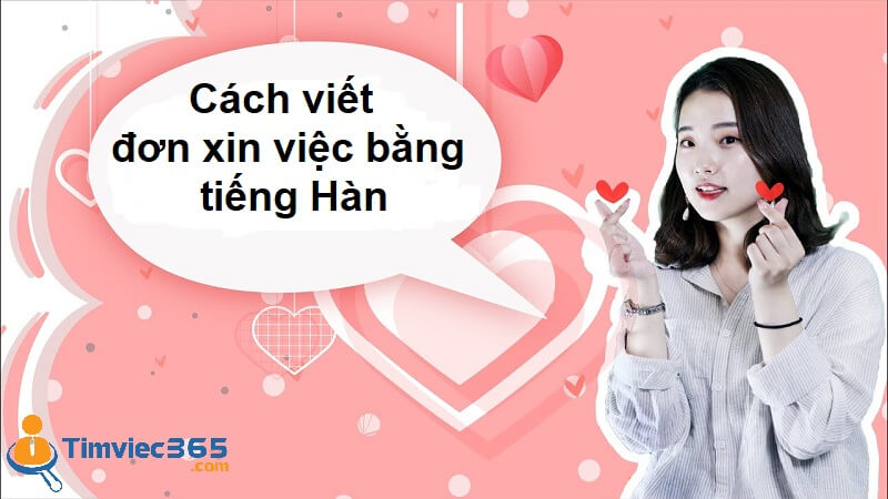 Mẹo tạo đơn xin việc bằng tiếng Hàn cực đơn giản với timviec365.com