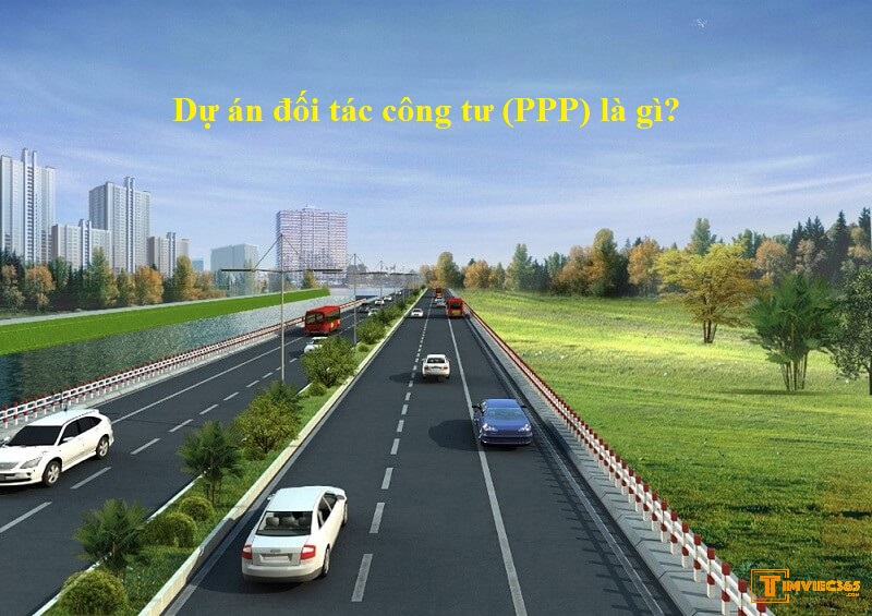 Dự án đối tác công tư (PPP) là gì?