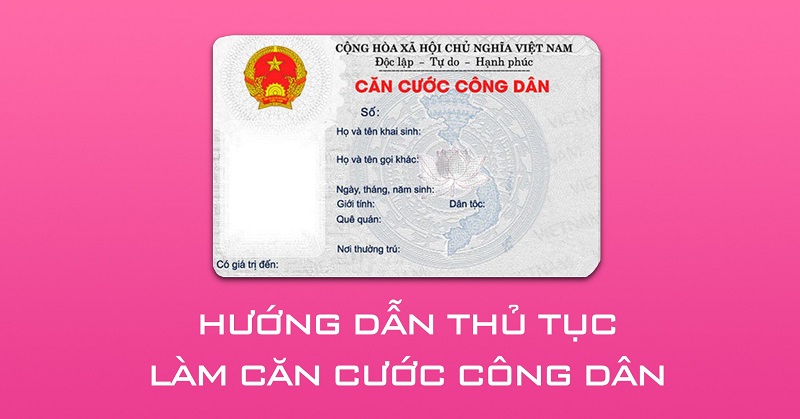 Hướng dẫn làm thẻ căn cước công dân