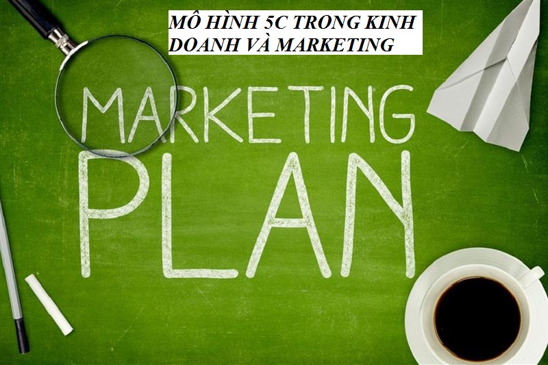 Vai trò và ứng dụng mô hình 5C trong kinh doanh