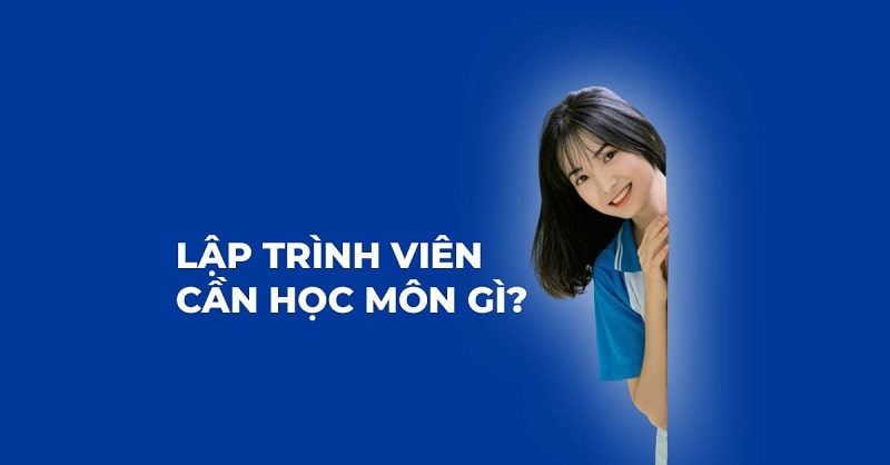 Lập trình viên cần học những gì?