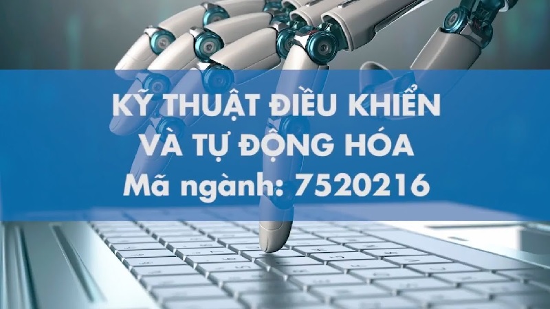 Ngành Kỹ thuật điều khiển và tự động hóa xét tuyển khối thi