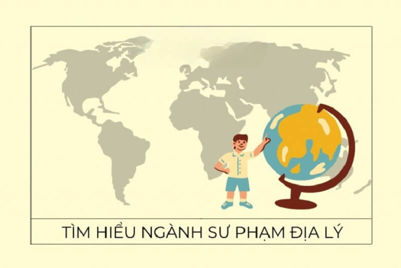 ngành sư phạm địa lý là gì