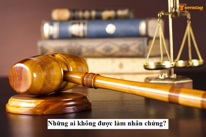 Những ai không được làm chứng?