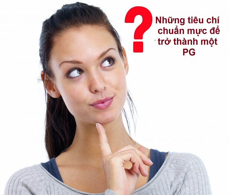 Những tiêu chí để trở thành nhân viên PG