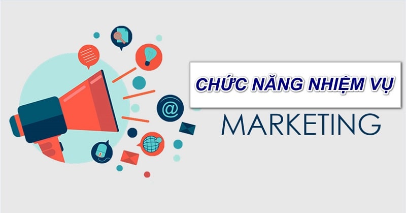 Thực hiện tốt chức năng, nhiệm vụ của marketing