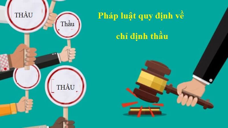 Quy định của pháp luật về chỉ định thầu