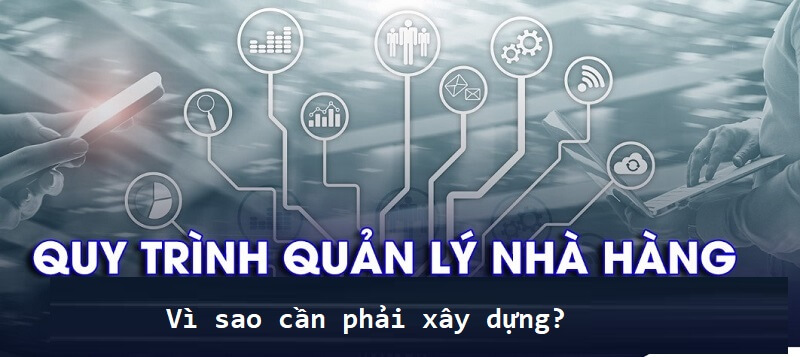 Vì sao cần xây dựng quy trình quản lý nhà hàng