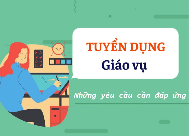 Tuyển dụng giáo vụ - yêu cầu cần đáp ứng