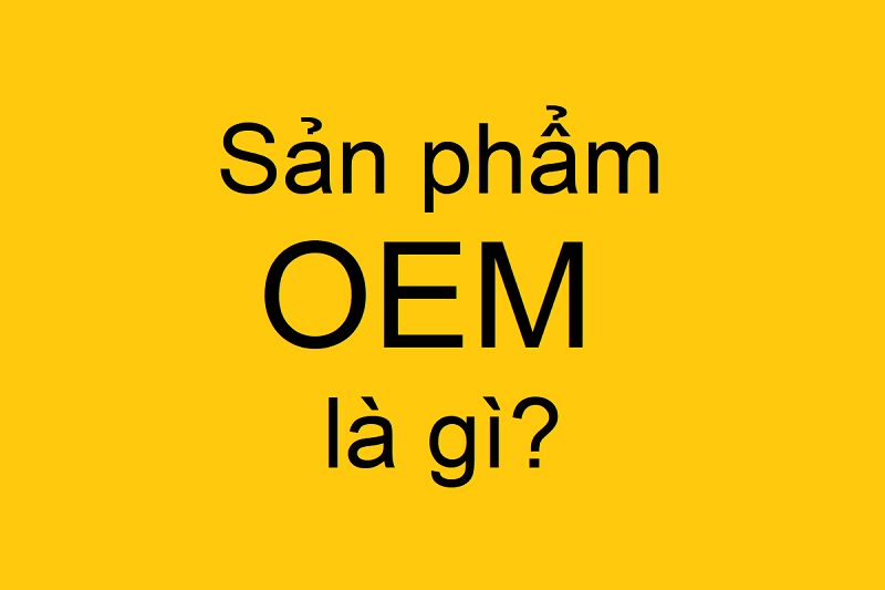 Tất tần tần những gì về thương hiệu OEM!