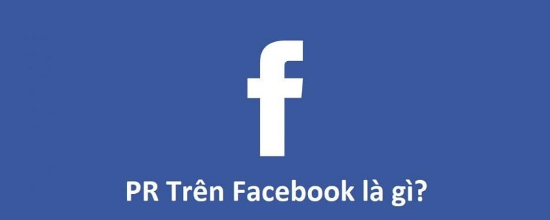 Pr trên facebook là gì và những vấn đề xoay quanh