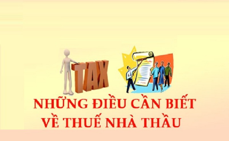 Thuế nhà thầu là gì? Các nội dung trong thuế nhà thầu