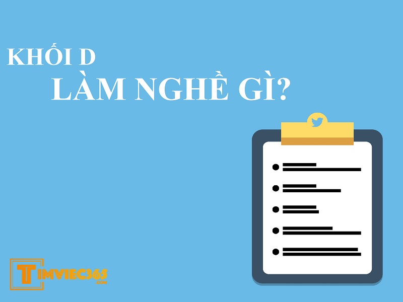 Khối D làm nghề gì? Bạn đã tìm được điểm tựa cho mình trong tương lai