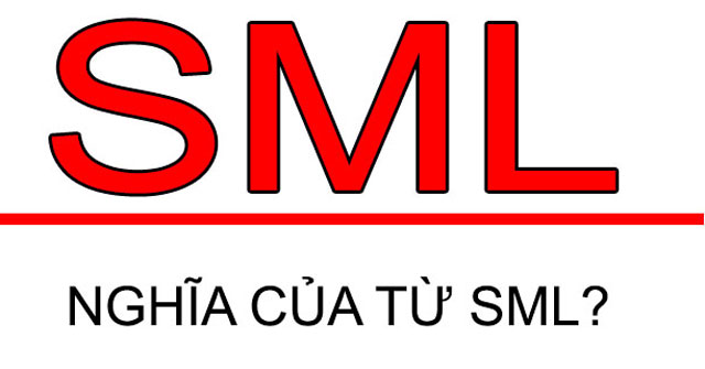 SML nghĩa là gì? Tổng hợp những cách dịch nghĩa cực “sốc” từ SML