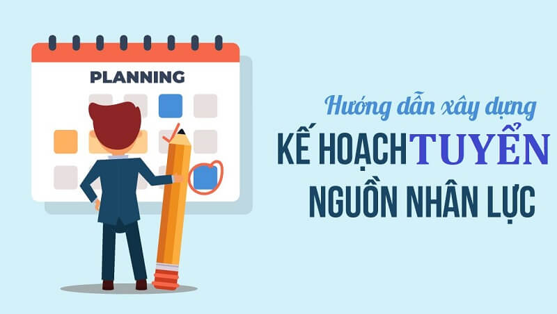 Bí quyết lập kế hoạch tuyển dụng hiệu quả dành cho bạn