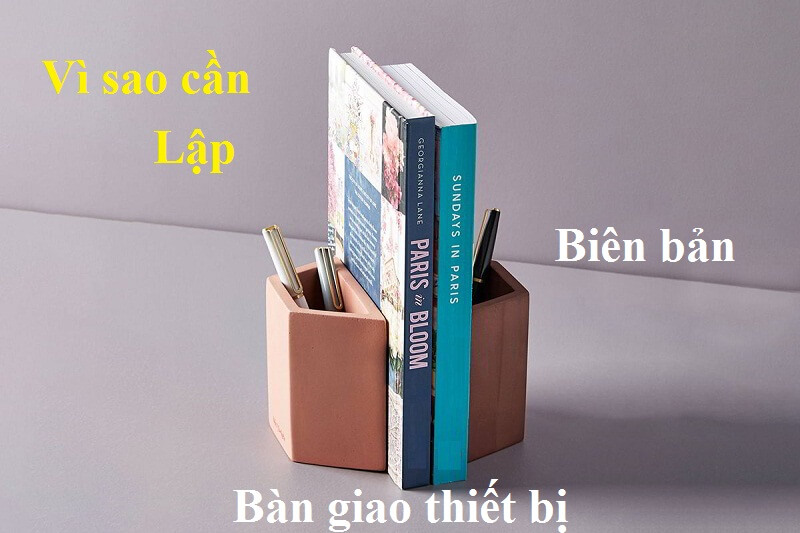 Hướng dẫn bạn cách viết mẫu biên bản bàn giao thiết bị