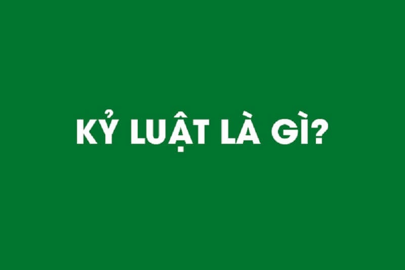Tìm hiểu kỷ luật là gì – Sống có kỷ luật đến thành công gần hơn