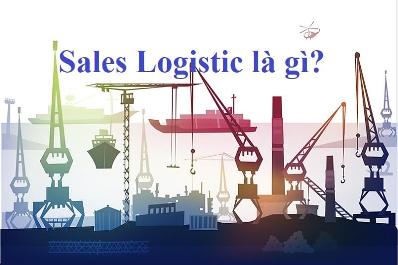 [Sales Logistics là gì] Nghề kinh doanh về vận tải hàng hóa