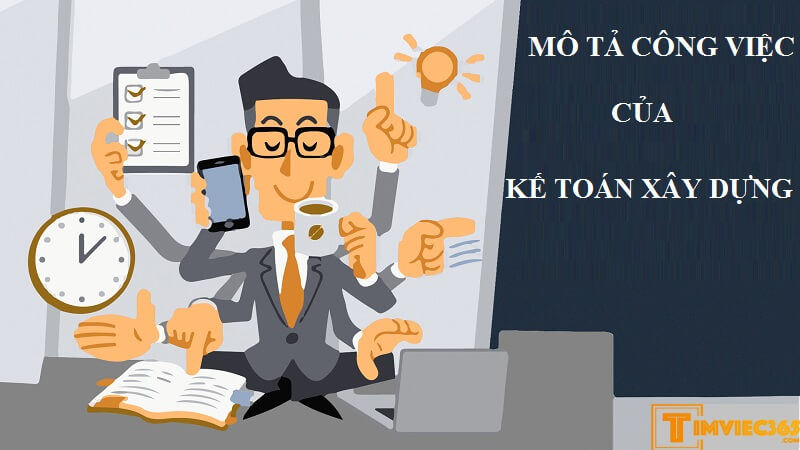 Cập nhật mô tả công việc Kế toán xây dựng để tăng cơ hội việc làm