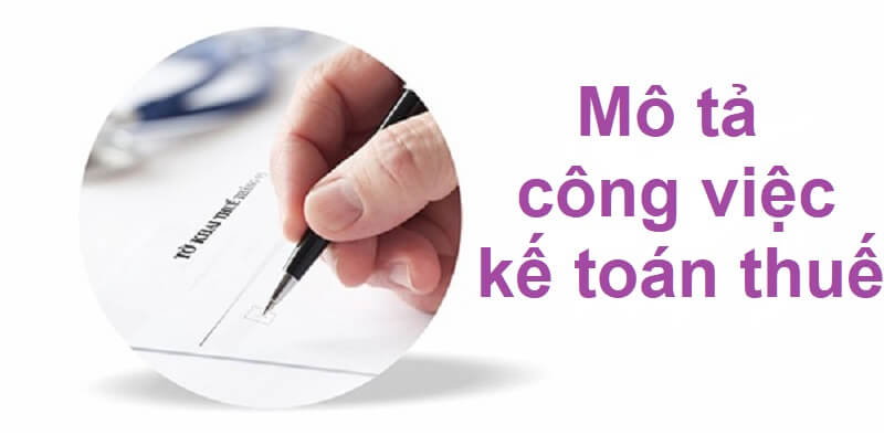 [Kế toán thuế là gì] Mô tả công việc kế toán thuế đầy đủ nhất