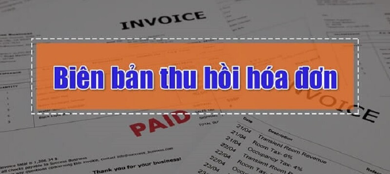 [Update mới nhất] Mẫu biên bản thu hồi hóa đơn chuẩn nhất