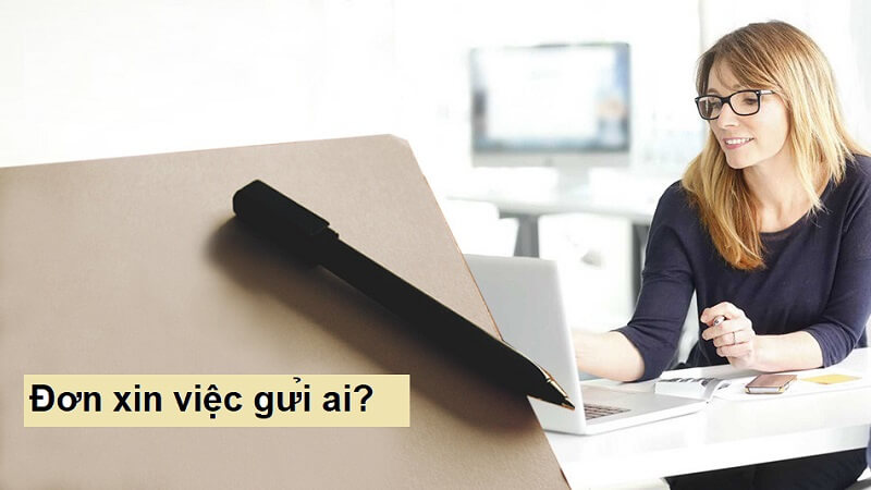 Bạn có biết đơn xin việc kính gửi ai sao cho đúng hay chưa?
