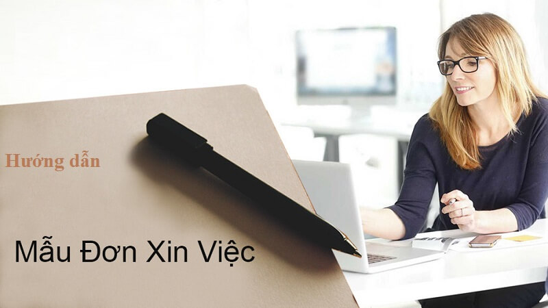 [Bỏ túi] - Hướng dẫn viết đơn xin việc để nâng cao cơ hội việc làm 