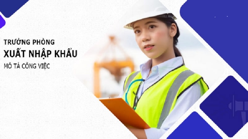 Bản mô tả công việc trưởng phòng xuất nhập khẩu mới nhất