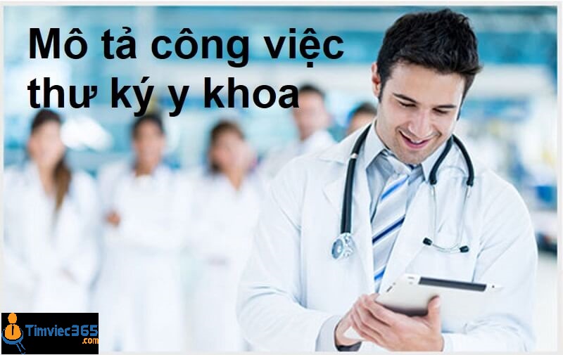[Cập nhật mới nhất] Bản mô tả công việc thư ký y khoa chuẩn