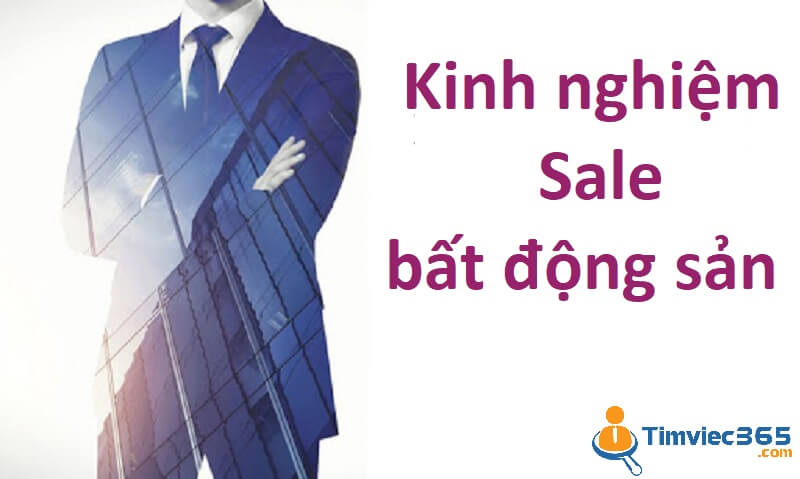 [Bỏ túi] Kinh nghiệm sale bất động sản – kỹ năng sale hiệu quả