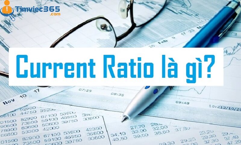 Current Ratio là gì? Những kiến thức có thể bạn chưa biết
