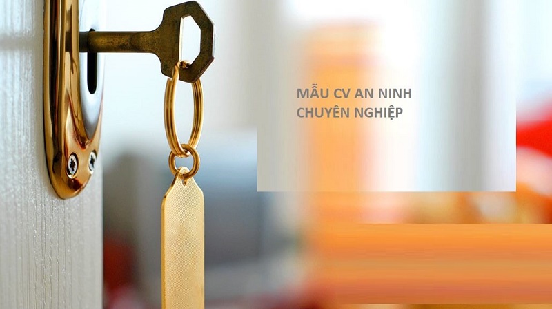 CV an ninh và những bí quyết viết CV chuẩn chỉnh hiện nay