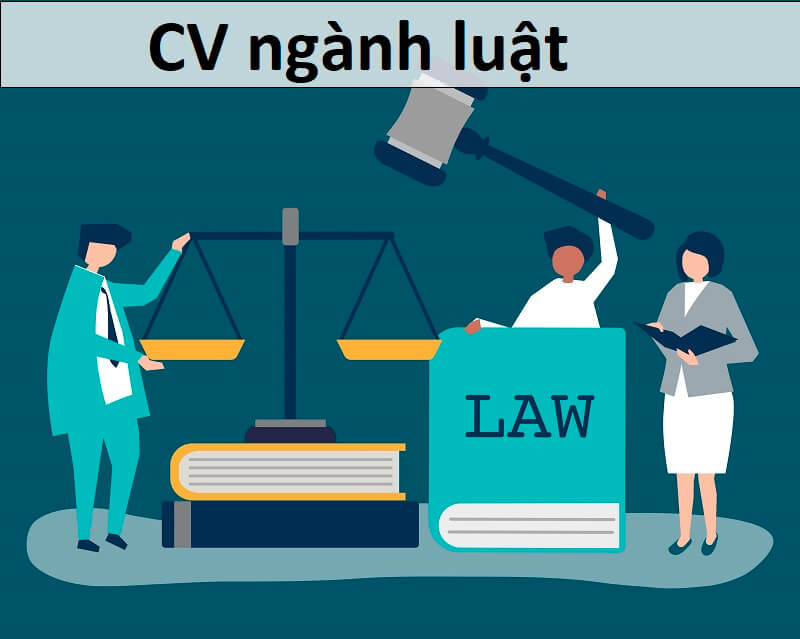 [CV ngành luật] Hướng dẫn tạo CV xin việc ngành luật ấn tượng