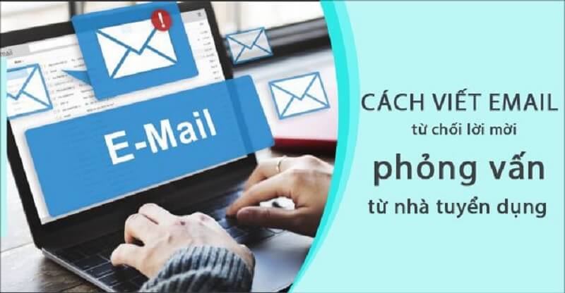Hướng dẫn viết Email từ chối phỏng vấn chuyên nghiệp, lịch sự