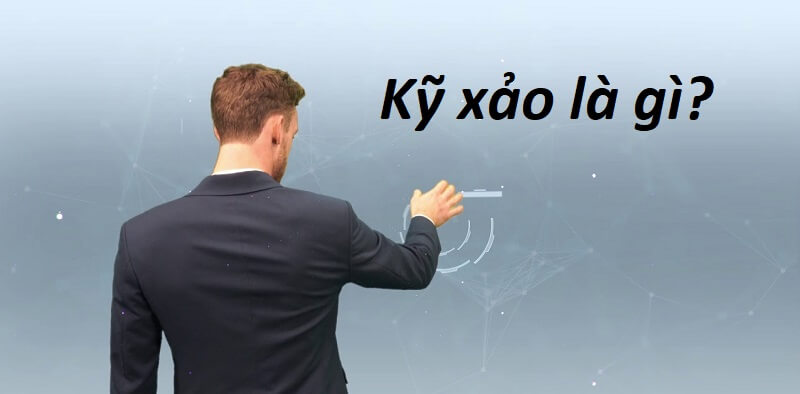 [Giải đáp] Kỹ xảo là gì? Kỹ xảo giúp công việc dễ dàng hơn