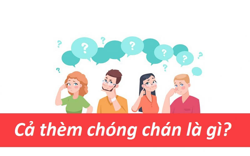 [Giải đáp] Cả thèm chóng chán là gì? Những thông tin hữu ích