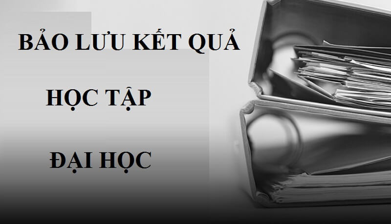 Tìm hiểu cách thức bảo lưu kết quả học tập đại học như thế nào?