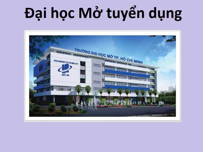 Cập nhật mới nhất thông tin Đại học Mở tuyển dụng hiện nay