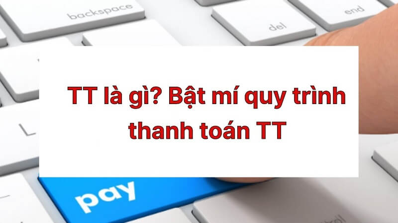 Bạn có biết Telegraphic transfer là gì? Quy trình trong TT