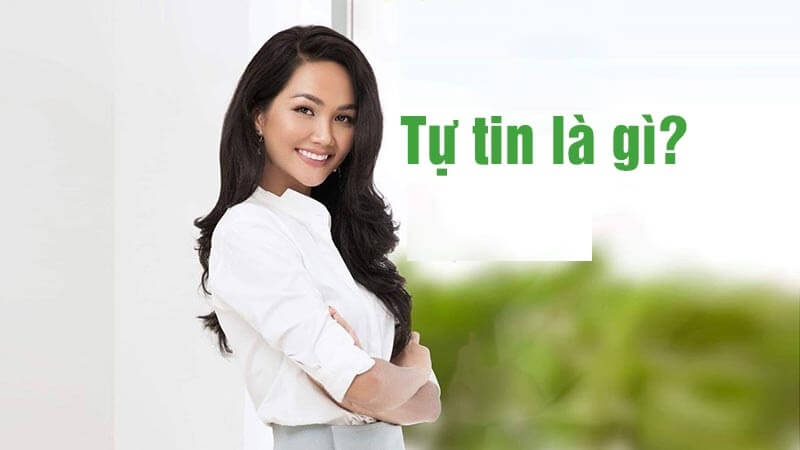Sự tự tin là gì? Nâng cao tự tin để vươn tới thành công