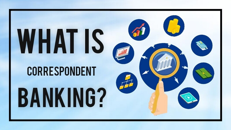 Correspondent Bank là gì? Cách hoạt động của loại ngân hàng này