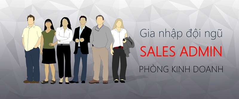 Làm thế nào để trở thành một nhân viên Sale Admin xuất sắc