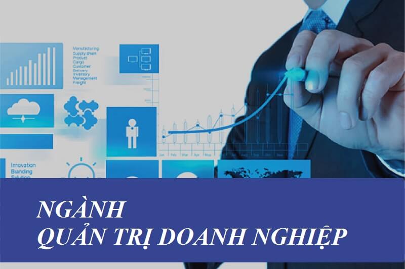 Ngành quản trị doanh nghiệp là gì – những điều thí sinh cần biết