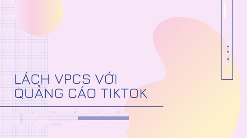 VPCS là gì? Những mẹo tránh VPCS hữu ích nhất trong chạy quảng cáo